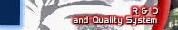 R & D and Quality System